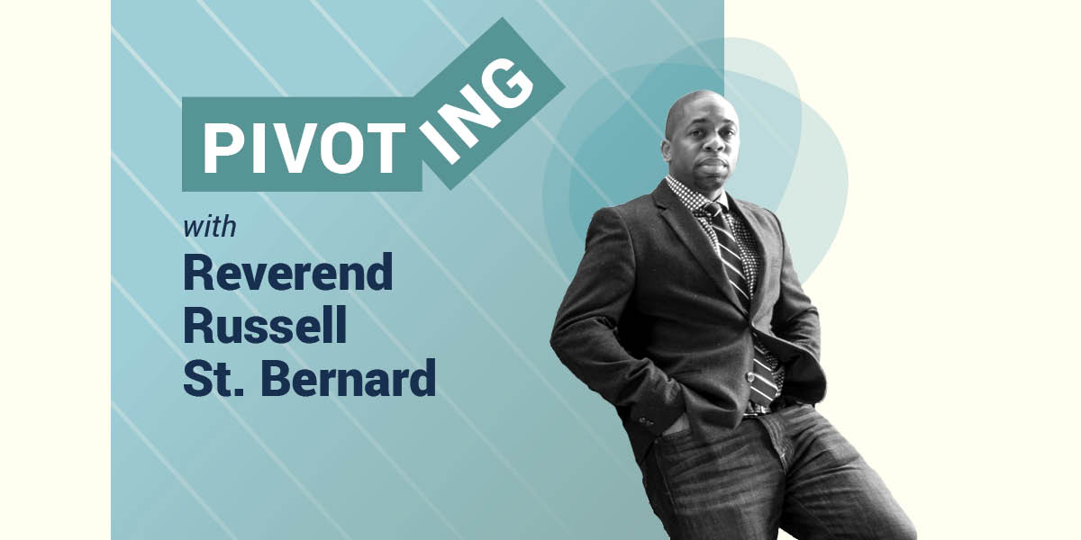 Image features Reverend Russell St. Bernard with the text "Pivoting" with Reverend Russell St. Bernard